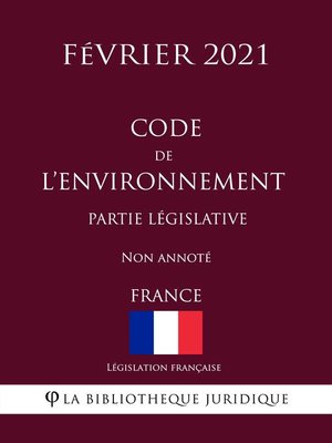 cover image of Code de l'environnement (Partie législative) (France) (Février 2021) Non annoté
